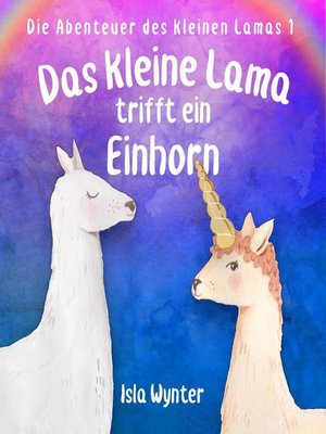 cover image of Das kleine Lama trifft ein Einhorn